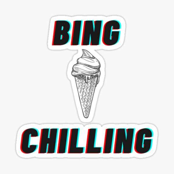 Chilling meaning bing Meaning of