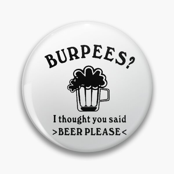 Artikelvorschau, Funny Beer please Burpees I thought you said Beer Please Weekend Beer Party Fitted Art Design Happy Apparel Essential Inspiration Joy Mood Funny entworfen und verkauft von DesignByHeartUK.