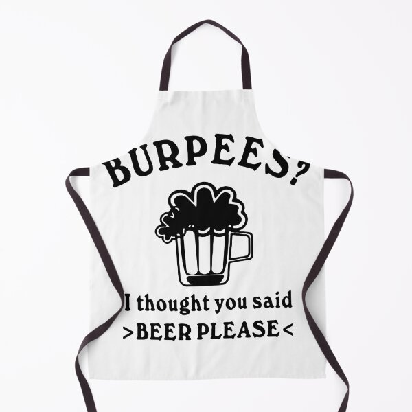 Item preview, Funny Beer please Burpees I thought you said Beer Please Weekend Beer Party Fitted Art Design Happy Apparel Essential Inspiration Joy Mood Funny designed and sold by DesignByHeartUK.
