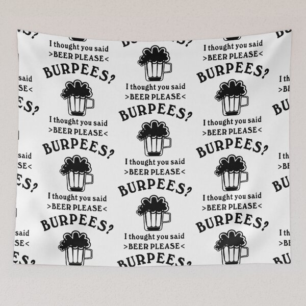 Item preview, Funny Beer please Burpees I thought you said Beer Please Weekend Beer Party Fitted Art Design Happy Apparel Essential Inspiration Joy Mood Funny designed and sold by DesignByHeartUK.