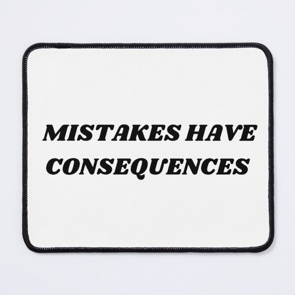 Item preview, Mistakes have consequences designed and sold by Kuitoo.