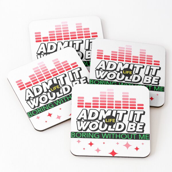 Item preview, ADMIT IT LIFE WOULD BE BORING WITHOUT ME T-SHIRT DESIGN  designed and sold by BestCoolStuff.