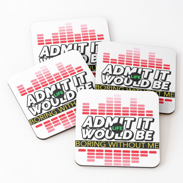 Item preview, ADMIT IT LIFE WOULD BE BORING WITHOUT ME T-SHIRT/STICKER DESIGN designed and sold by BestCoolStuff.