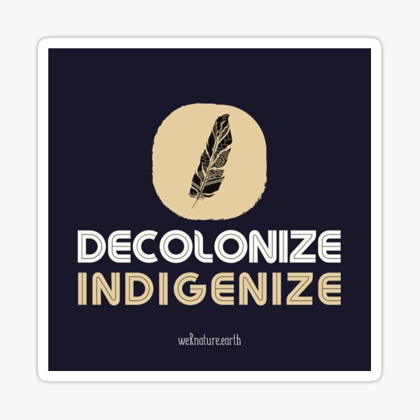 Decolonize Indigenize (feather) Sticker