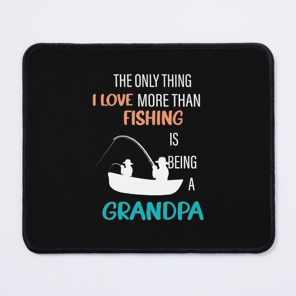 Item preview,  The Only Thing I Love More Than Fishing Is Being a Grandpa,_lovers fishing designed and sold by ANAS    HO.