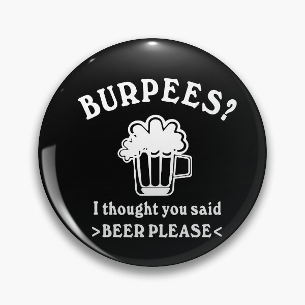 Artikelvorschau, Funny Beer please Burpees I thought you said Beer Please Weekend Beer Party Fitted Art Design Happy Apparel Essential Inspiration Joy Mood Funny entworfen und verkauft von DesignByHeartUK.