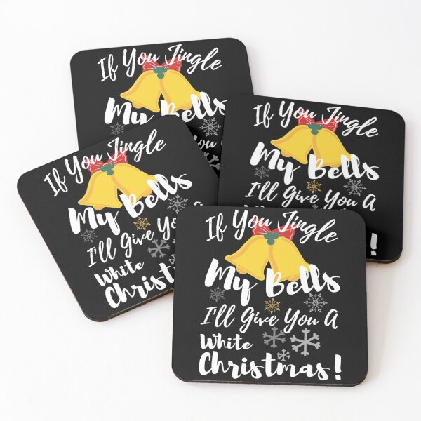 Item preview, If You Jingle My Bells I'll Give You A White Christmas designed and sold by Sonatablue.
