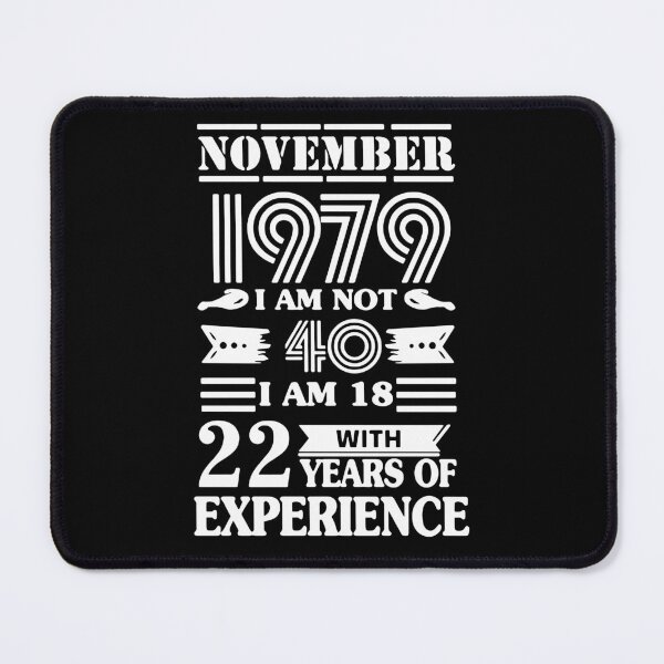 Item preview, Made in 1979 I am not 40 i am in 18 with 22 years of experience November All Original Parts Gift Premium Apparel Funny Holiday Xmas designed and sold by DesignByHeartUK.