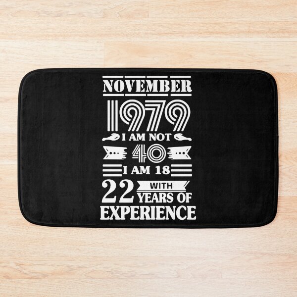 Item preview, Made in 1979 I am not 40 i am in 18 with 22 years of experience November All Original Parts Gift Premium Apparel Funny Holiday Xmas designed and sold by DesignByHeartUK.
