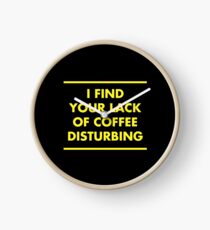 I find your lack of coffee disturbing (yellow) Clock