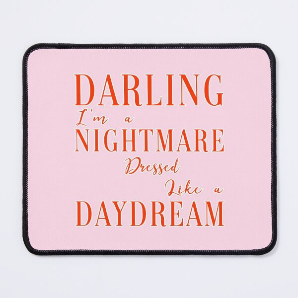 Item preview, Darling I'm a Nightmare Dressed Like a Daydream designed and sold by Illustratebynat.