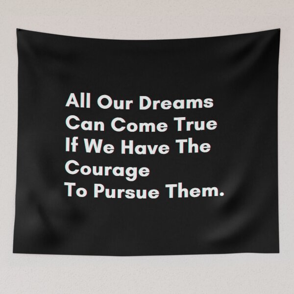 Item preview, All our dreams can come true if we have the courage to pursue them. designed and sold by PostiveText.