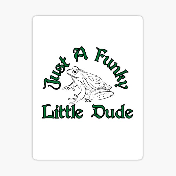 Just a Funky Little Dude Sticker