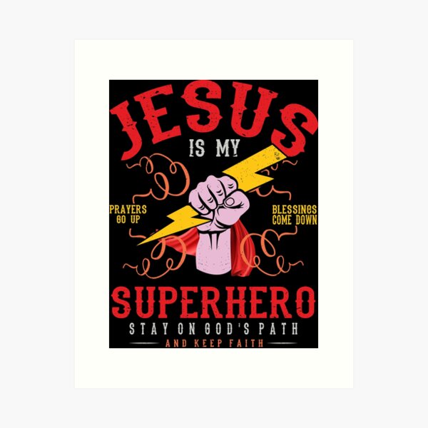 Jesus Is My Superhero Strength Christians Art Print