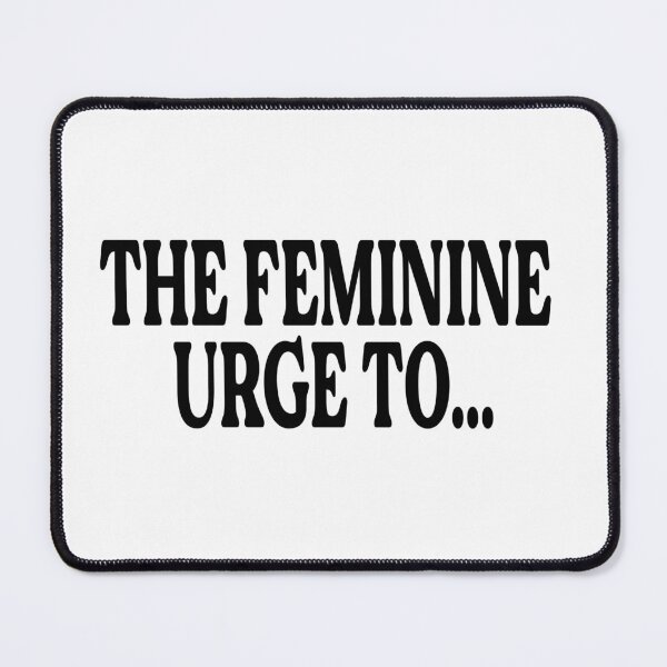 Item preview, The Feminine Urge To designed and sold by RainbowPandas.