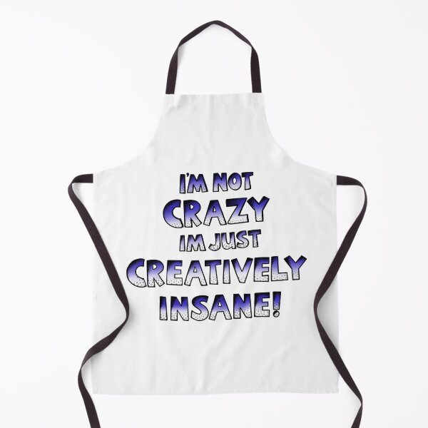Item preview, I’m Not Crazy Just Creatively Insane designed and sold by stickypixie.