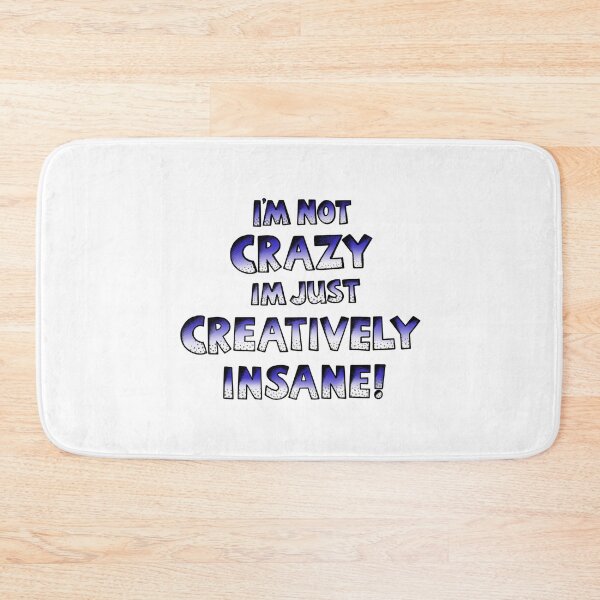 Item preview, I’m Not Crazy Just Creatively Insane  designed and sold by stickypixie.