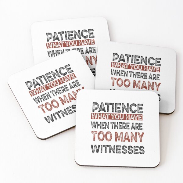 Item preview, Patience What You Have When There are Too Many Witnesses Funny Sarcastic designed and sold by ilias13.