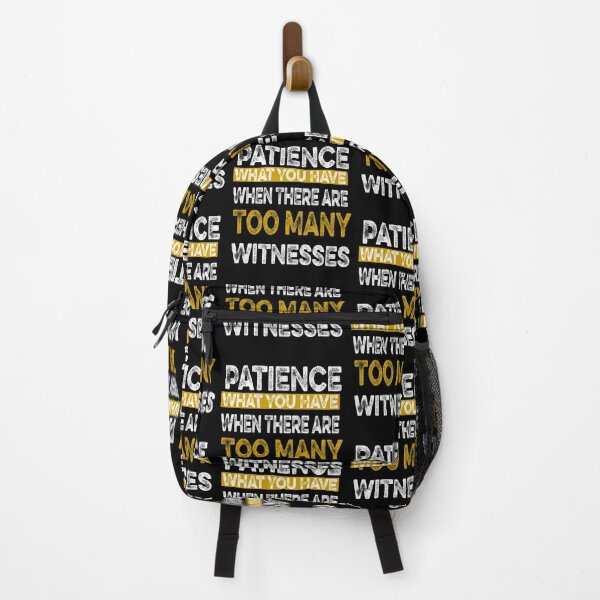 Item preview, Patience What You Have When There are Too Many Witnesses Funny Sarcastic designed and sold by ilias13.