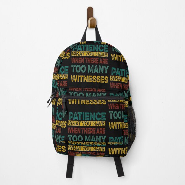 Item preview, Patience What You Have When There are Too Many Witnesses Funny Sarcastic designed and sold by ilias13.