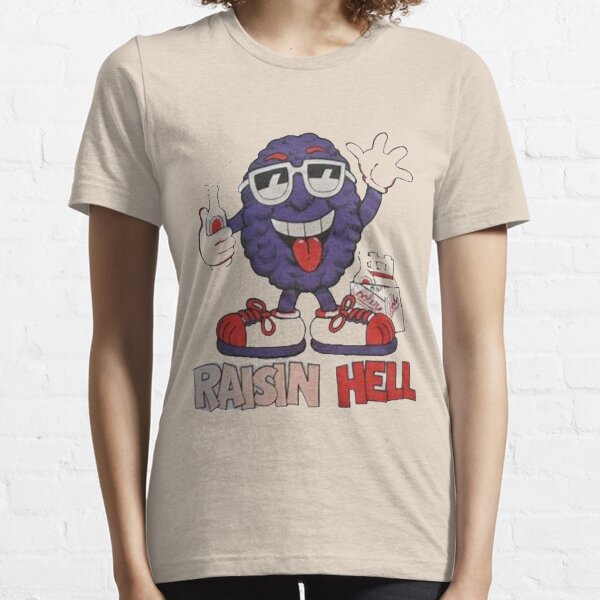 Raisin Hell Essential T-Shirt