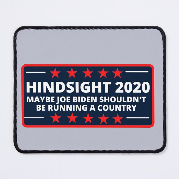 Item preview, Hindsight 2020 maybe Joe Biden shouldn't be running a country designed and sold by SmartTShirtTime.