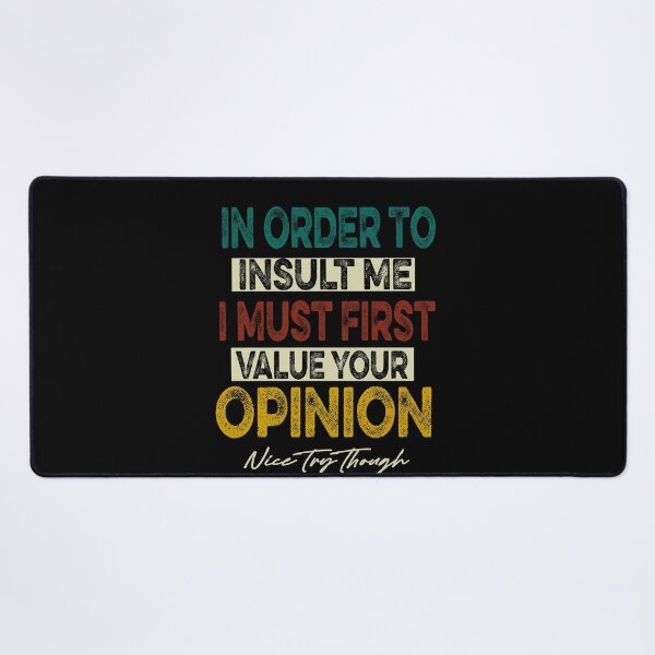 Item preview, Funny, In Order To Insult Me designed and sold by ilias13.
