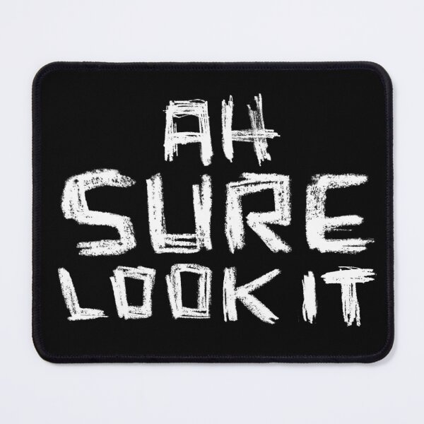Item preview, Ah Sure Look It, Irish Slang designed and sold by badlydrawnbabe.
