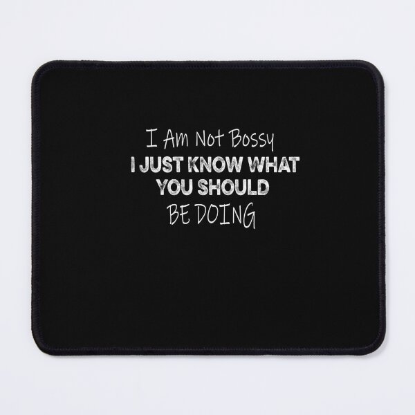 Item preview, I Am Not Bossy I Just Know What You Should Be Doing Funny designed and sold by ilias13.