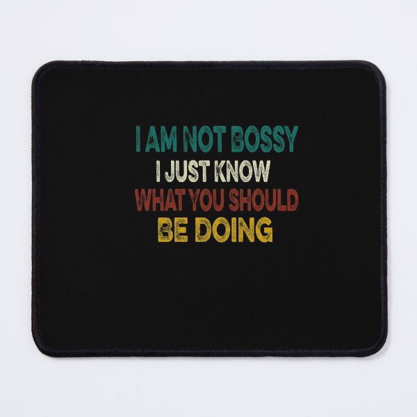 Item preview, I Am Not Bossy I Just Know What You Should Be Doing Funny designed and sold by ilias13.