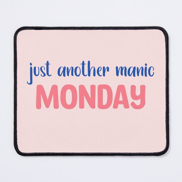 Item preview, Just Another Manic Monday Text/Quote designed and sold by TheMajesticGoat.
