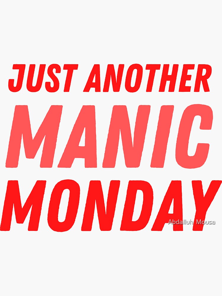 Just Another Manic Monday Sticker For Sale By Amah1 Redbubble 8394
