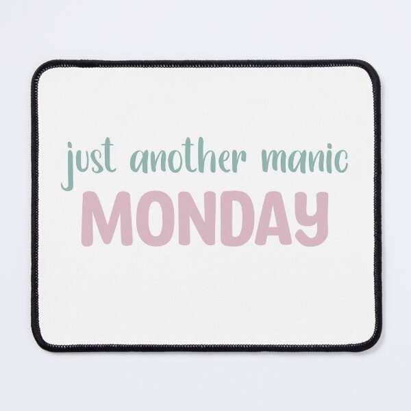 Item preview, Just Another Manic Monday Text/Quote designed and sold by TheMajesticGoat.