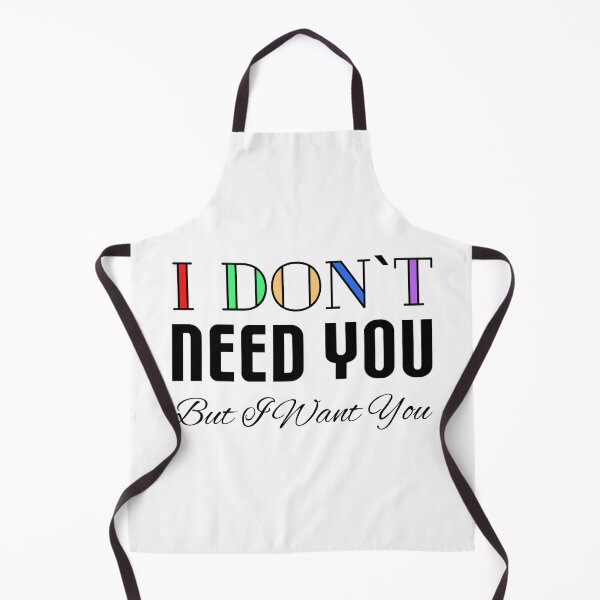 Item preview, I Don't Need You, But I Want You designed and sold by VkScript.