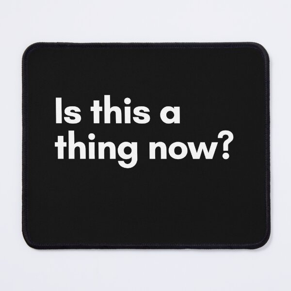 Item preview, Is this a thing now? designed and sold by Trufictioneer.
