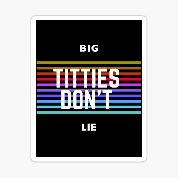 Item preview, Big Tities Don't Lie  designed and sold by OrangeYaHappy.