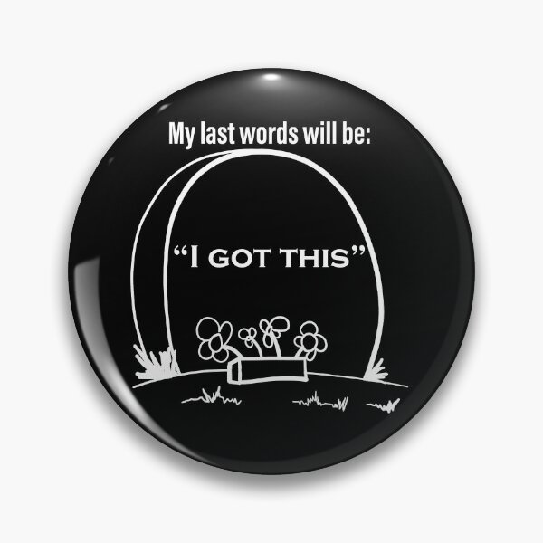 Item preview, My last words will be... I got this designed and sold by JoseloRochaArt.