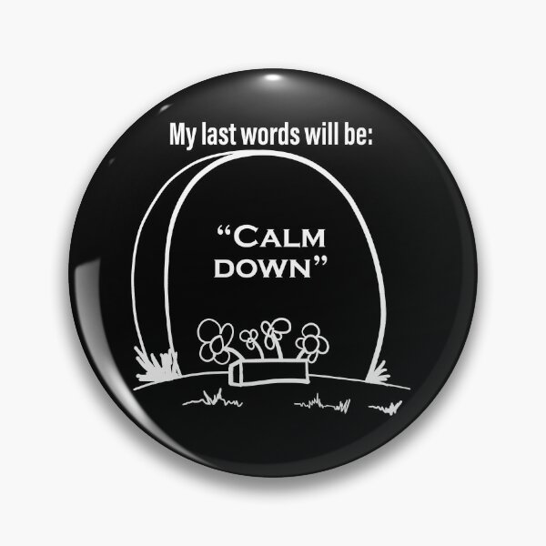 Item preview, My last words will be... calm down designed and sold by JoseloRochaArt.
