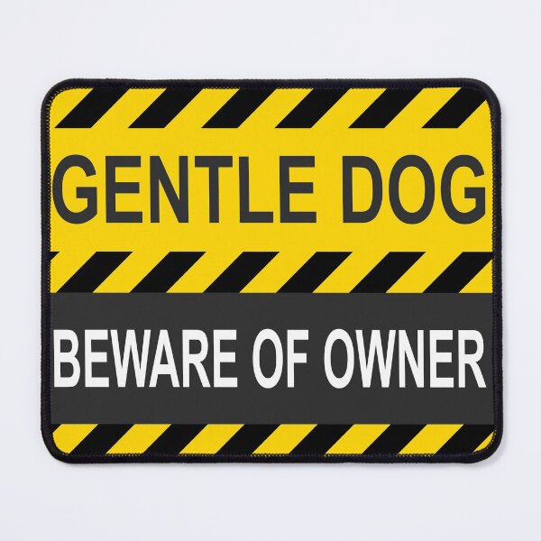 Item preview, Gentle Dog Beware Of Owner designed and sold by dhajr.