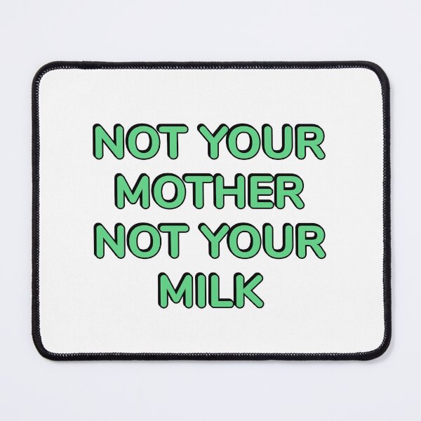 Item preview, Not Your Mother Not Your Milk plant based diet vegan activist designed and sold by Inspirationmotivation.