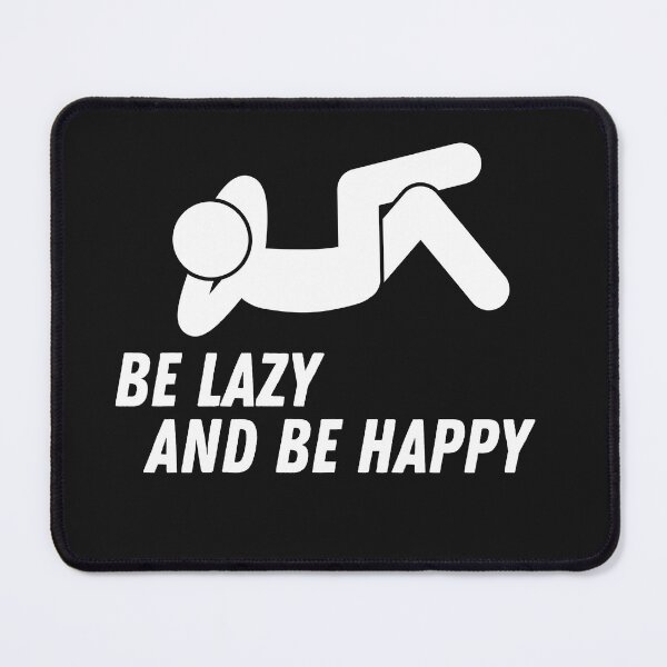 Item preview, Be Lazy and Be Happy designed and sold by Peter Stawicki.