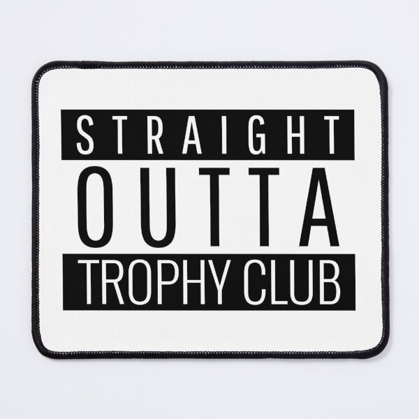 Item preview, Straight Outta Trophy Club Texas  designed and sold by Teelogic.