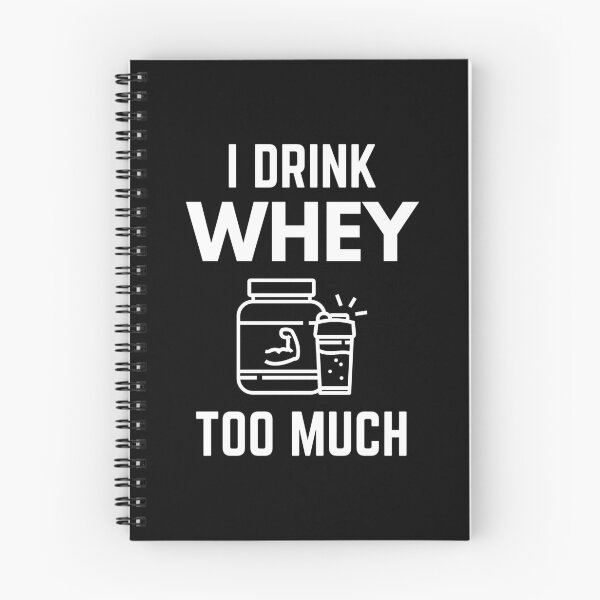 Item preview, I Drink Whey Too Much Protein Powder Shakes Funny designed and sold by EllConApparel.