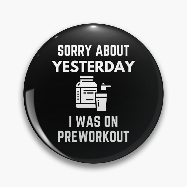 Item preview, Sorry About Yesterday I Was On Pre-workout Gym Humor designed and sold by EllConApparel.
