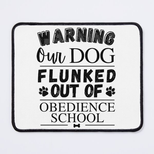 Item preview, Warning Our Dog Flunked Out Of Obedience School - Dog Paw Print, Dog Bone - by Boo-da-chay designed and sold by Boo-da-chay.