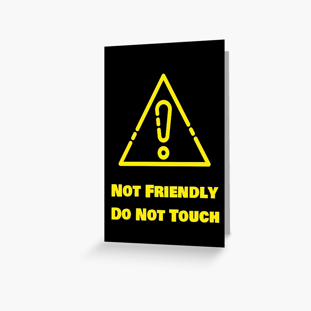 "Not Friendly. Do Not Touch. Funny Warning Sign" Greeting Card by Rebel