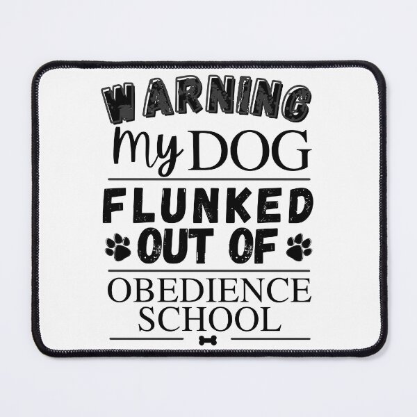 Item preview, Warning My Dog Flunked Out Of Obedience School - Dog Paw Print, Dog Bone - by Boo-da-chay designed and sold by Boo-da-chay.