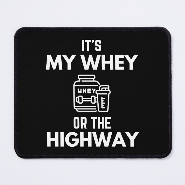 Item preview, It’s My Whey Or The Highway Saying Sarcastic Funny designed and sold by EllConApparel.