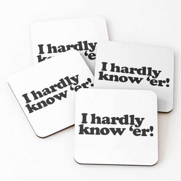 Item preview, I Hardly Know 'er! designed and sold by John Branagan.
