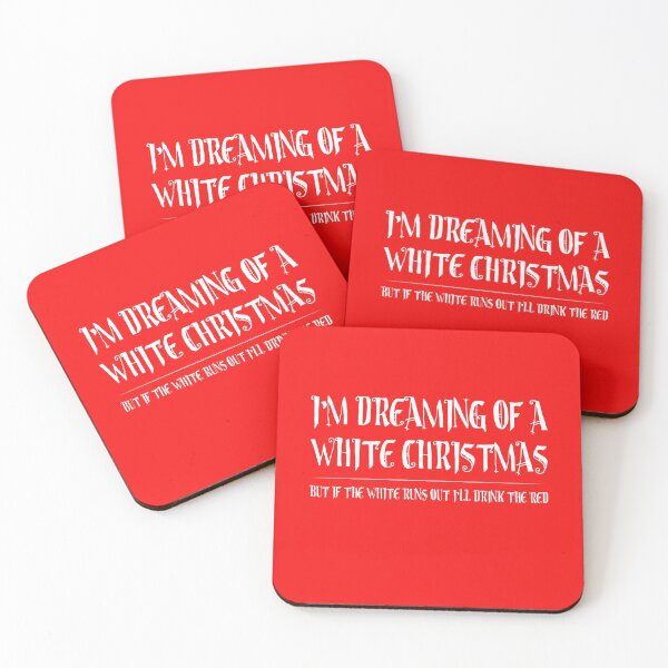 Item preview, I’m Dreaming of a White Christmas but if the White runs out I’ll drink the Red.  designed and sold by Capiral Bucketlist.